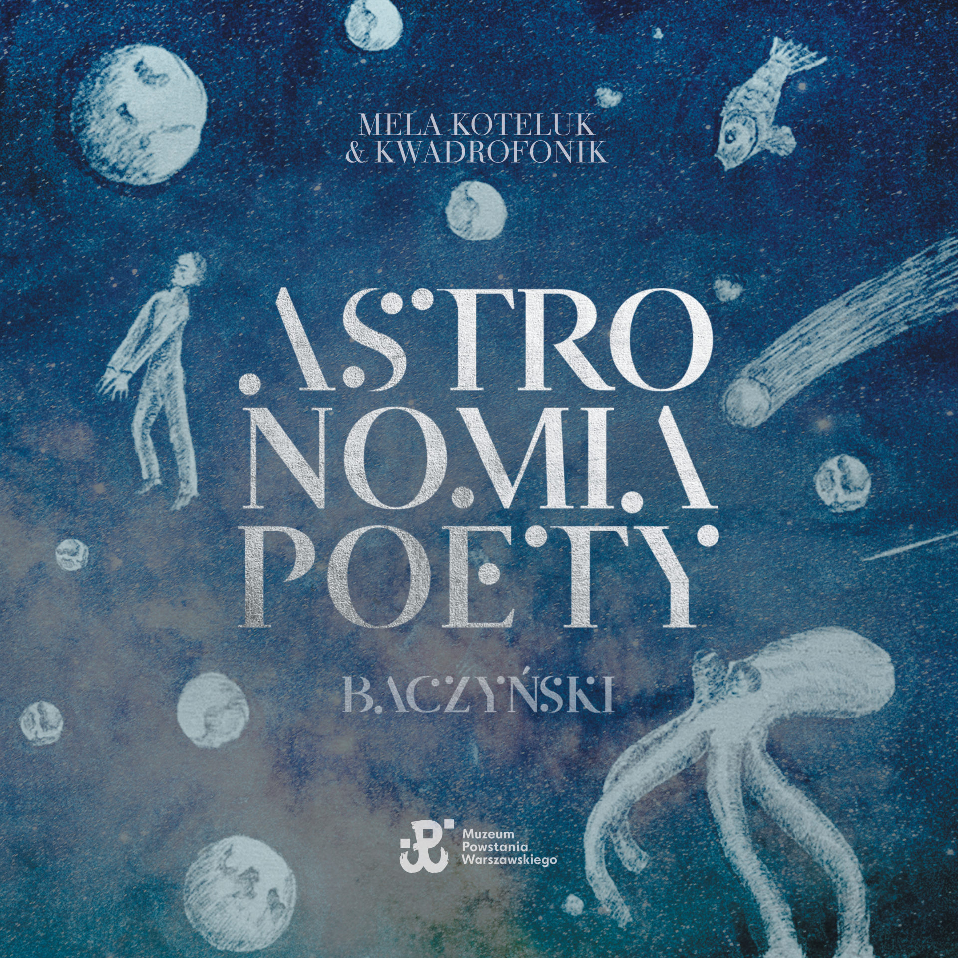 Mela Koteluk Kwadrofonik - Astronomia poety. Baczyński 